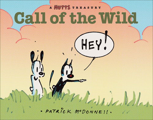 Call of the Wild (A MUTTS Comic Strip Treasury) by Patrick McDonnell, 9780740770999