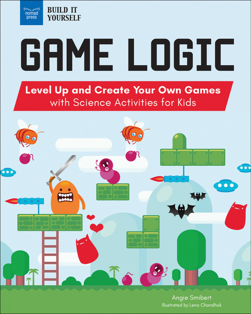 Game Logic (Level Up and Create Your Own Games with Science Activities for Kids) - 9781619308053 by Angie Smibert, Lena Chandhok, 9781619308053