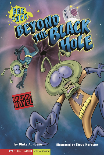 Beyond the Black Hole (Eek & Ack) by Steve Harpster, Blake A. Hoena, 9781434208552