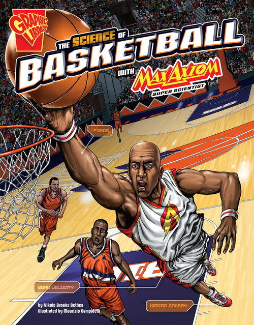 The Science of Basketball with Max Axiom, Super Scientist by Tomás Aranda, Caio Cacau, Maurizio Campidelli, Nikole Brooks Bethea, 9781491460887