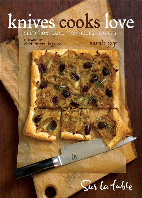 Knives Cooks Love (How to Buy, Sharpen, and Use Your Most Important Kitchen Tool) by Sur La Table, Sarah Jay, 9780740770029