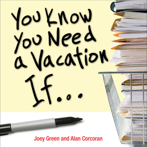 You Know You Need a Vacation If... by Joey Green, Alan Corcoran, 9780740777080