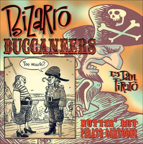 Bizarro Buccaneers (Nuttin' But Pirate Cartoons) by Dan Piraro, 9780740777400