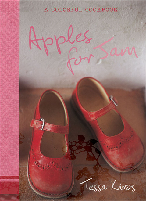 Apples for Jam (A Colorful Cookbook) by Tessa Kiros, 9780740769719