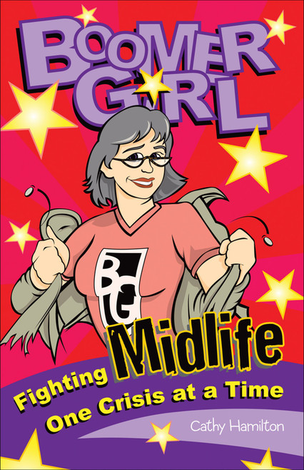 Boomer Girl (Fighting Midlife One Crisis at a Time) by Cathy Hamilton, 9780740761706
