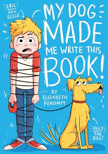 My Dog Made Me Write This Book by Elizabeth Fensham, 9781492680864
