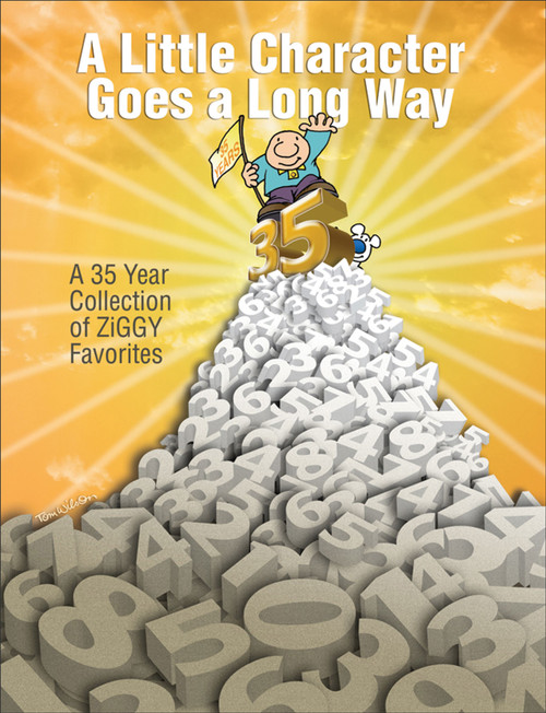 A Little Character Goes a Long Way (A 35-Year Collection of Ziggy Favorites) by Tom Wilson, 9780740758249