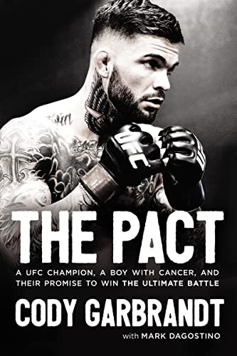 The Pact (A UFC Champion, a Boy with Cancer, and Their Promise to Win the Ultimate Battle) - 9780785220404 by Cody Garbrandt, Mark Dagostino, 9780785220404