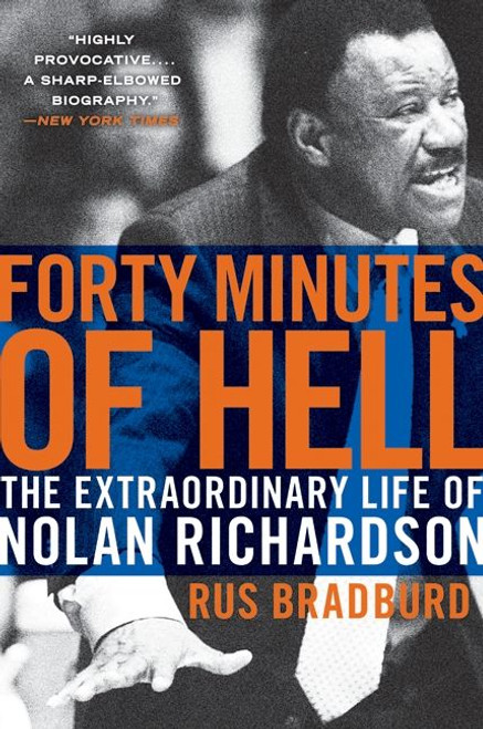 Forty Minutes of Hell (The Extraordinary Life of Nolan Richardson) by Rus Bradburd, 9780061690471