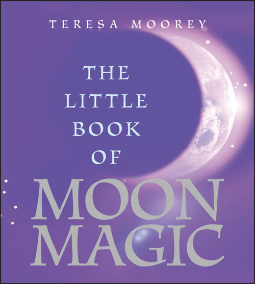 The Little Book of Moon Magic (Miniature Edition) by Teresa Moorey, 9780740741975