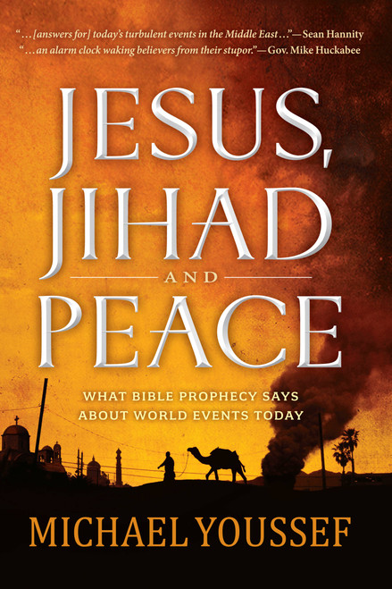 Jesus, Jihad, and Peace (What Bible Prophecy Says About World Events Today) by Michael Youssef, 9781617953682