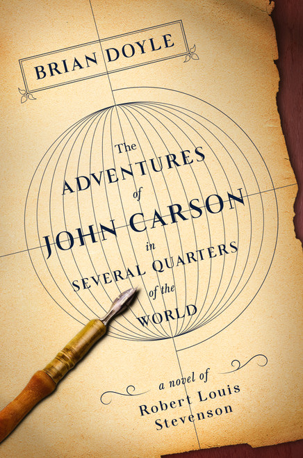 The Adventures of John Carson in Several Quarters of the World (A Novel of Robert Louis Stevenson) - 9781250100528 by Brian Doyle, 9781250100528
