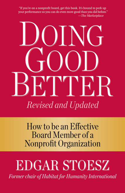 Doing Good Better (How to be an Effective Board Member of a Nonprofit Organization) by Edgar Stoesz, 9781561488247