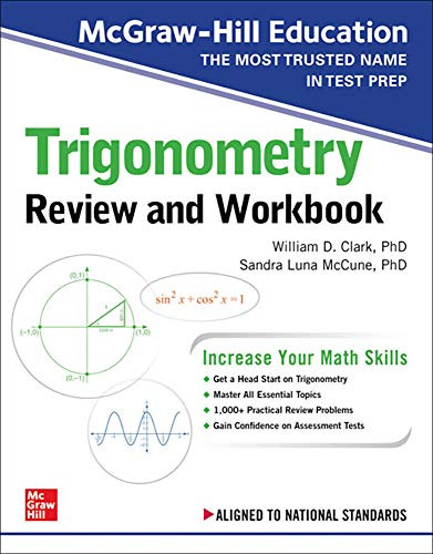 McGraw-Hill Education Trigonometry Review and Workbook by Sandra Luna McCune, William D. Clark, 9781260128925