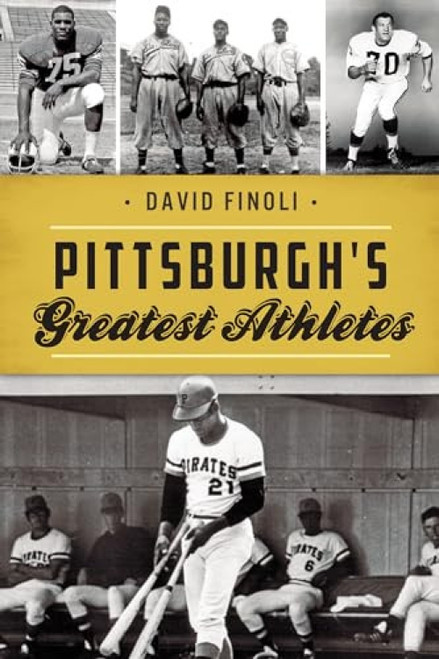 Pittsburgh's Greatest Athletes by David Finoli, 9781467141871