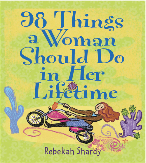 98 Things a Woman Should Do in Her Lifetime (Miniature Edition) by Rebekah Shardy, 9780740733383