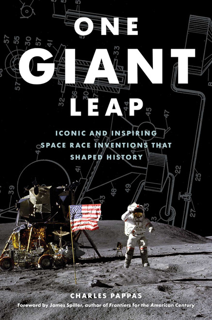 One Giant Leap (Iconic and Inspiring Space Race Inventions that Shaped History) by Charles Pappas, James Spiller, 9781493038435