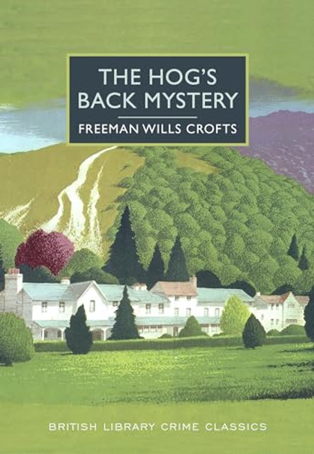 The Hog's Back Mystery by Freeman Wills Crofts, Martin Edwards, 9781464203817