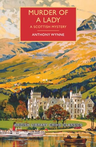 Murder of a Lady (A Scottish Mystery) by Anthony Wynne, Martin Edwards, 9781464205712