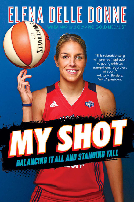 My Shot (Balancing It All and Standing Tall) - 9781534412293 by Elena Delle Donne, Sarah Durand, 9781534412293