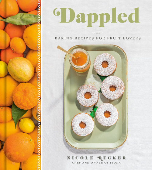 Dappled (Baking Recipes for Fruit Lovers: A Cookbook) by Nicole Rucker, 9780735218017