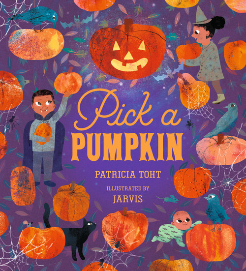 Pick a Pumpkin ((A Rhyming Holiday Story of Autumn Traditions for Toddlers, Preschoolers, and 1-2 Graders)) by Patricia Toht, Jarvis, 9781536207644