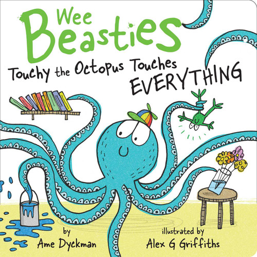 Touchy the Octopus Touches Everything by Ame Dyckman, Alex G Griffiths, 9781534410824