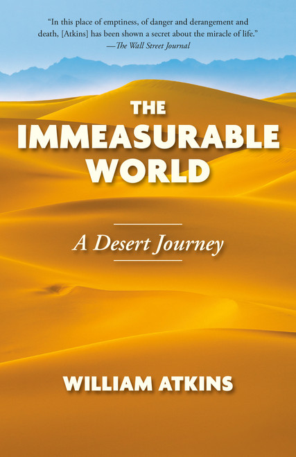 The Immeasurable World (A Desert Journey) by William Atkins, 9781101873410