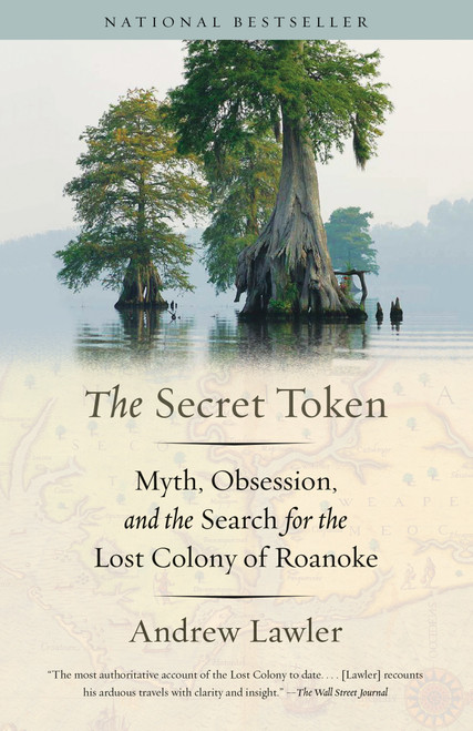 The Secret Token (Myth, Obsession, and the Search for the Lost Colony of Roanoke) - 9781101974605 by Andrew Lawler, 9781101974605