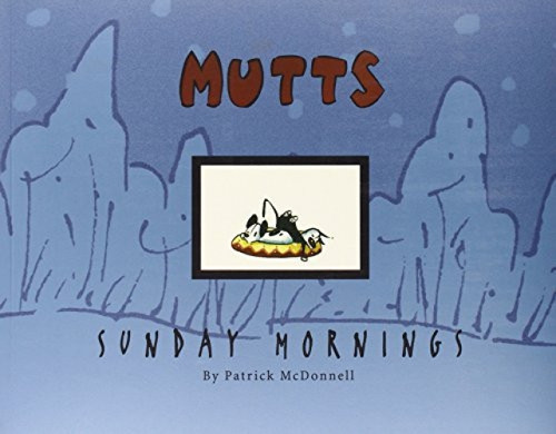 MUTTS Sunday Mornings (A MUTTS Treasury) by Patrick McDonnell, 9780740718533
