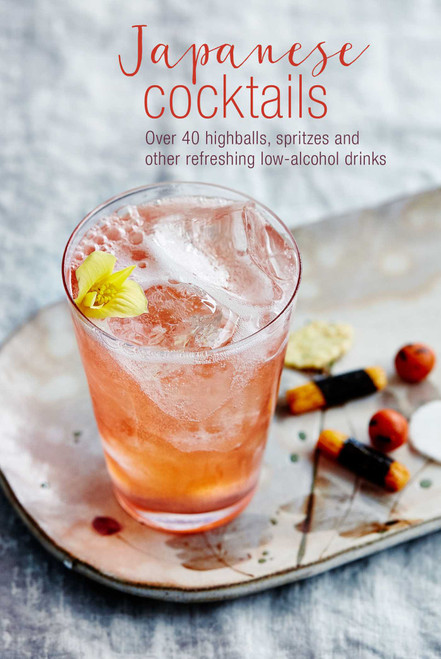 Japanese Cocktails (Over 40 highballs, spritzes and other refreshing low-alcohol drinks) by Leigh Clarke, 9781788790741