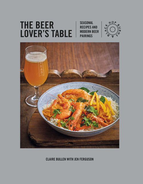 The Beer Lover's Table (Seasonal recipes and modern beer pairings) by Claire Bullen, Jen Ferguson, 9781911026785