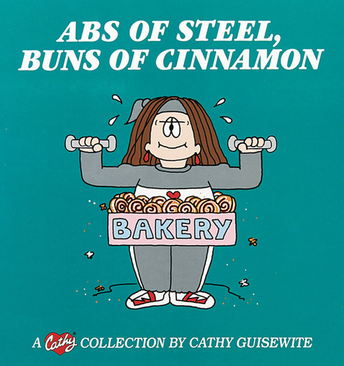 Abs of Steel, Buns of Cinnamon (A Cathy Collection) by Cathy Guisewite, 9780836236835