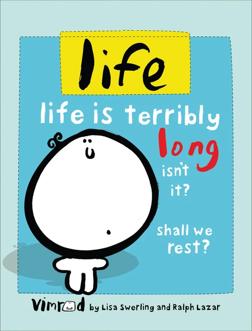 life (life is terribly long isn't it? shall we rest?) by Lisa Swerling, Ralph Lazar, 9780740778094