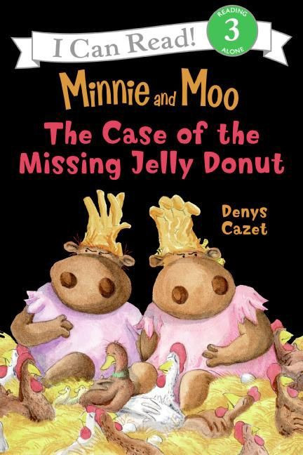 Minnie and Moo: The Case of the Missing Jelly Donut by Denys Cazet, Denys Cazet, 9780060730093