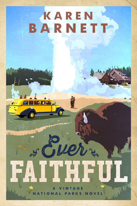 Ever Faithful (A Vintage National Parks Novel) by Karen Barnett, 9780735289581