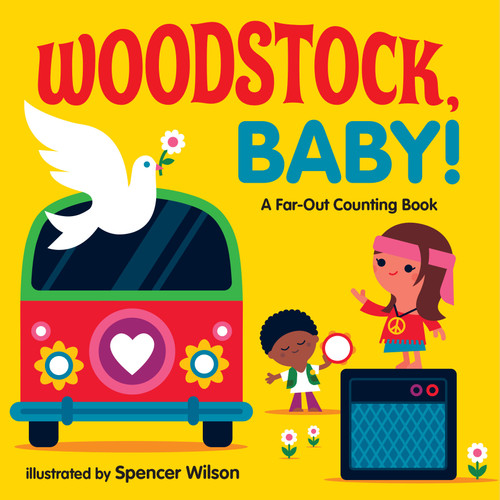 Woodstock, Baby! (A Far-Out Counting Book) by Spencer Wilson, 9780525580096