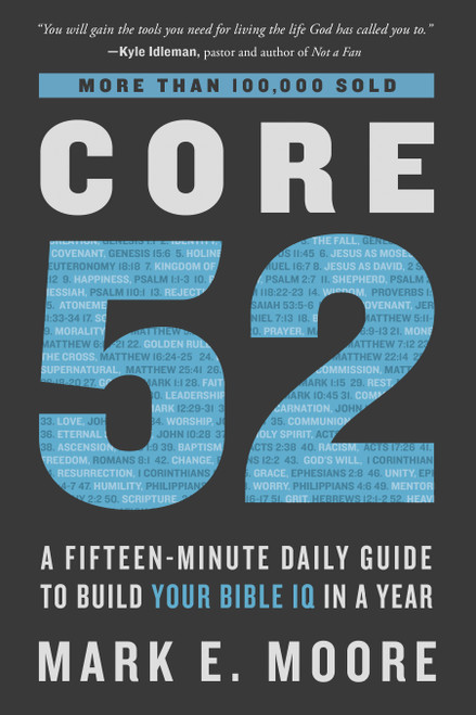 Core 52 (A Fifteen-Minute Daily Guide to Build Your Bible IQ in a Year) by Mark E. Moore, 9780525653257