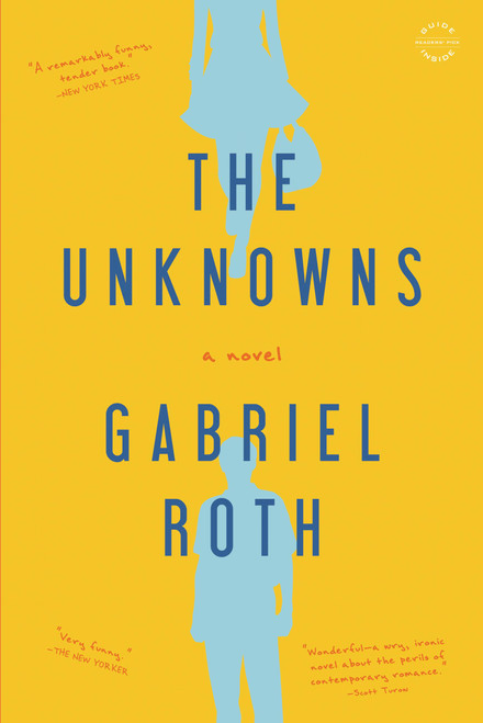 The Unknowns (A Novel) by Gabriel Roth, 9780316223300