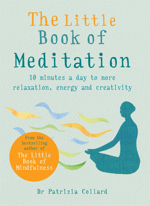 The Little Book of Meditation (10 minutes a day to more relaxation, energy and creativity) (Miniature Edition) by Dr. Patrizia Collard, 9781856753982
