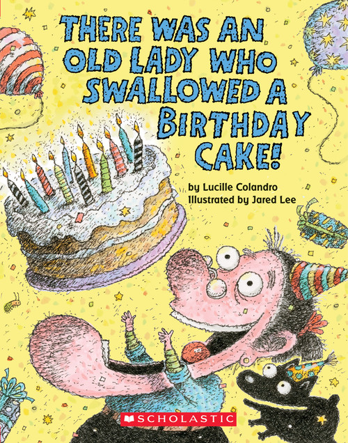 There Was an Old Lady Who Swallowed a Birthday Cake by Lucille Colandro, Jared Lee, 9781338253740