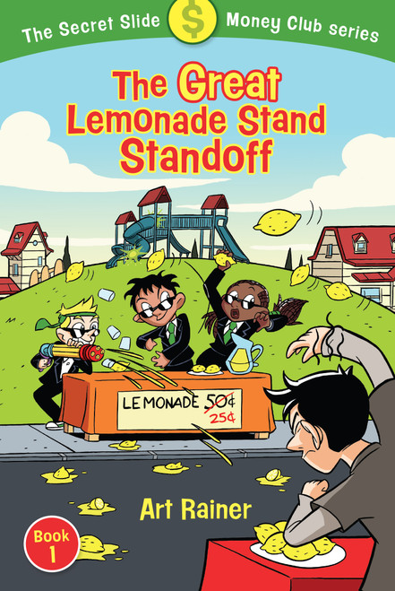 The Great Lemonade Stand Standoff (The Secret Slide Money Club, Book 1) by Art Rainer, 9781462792030