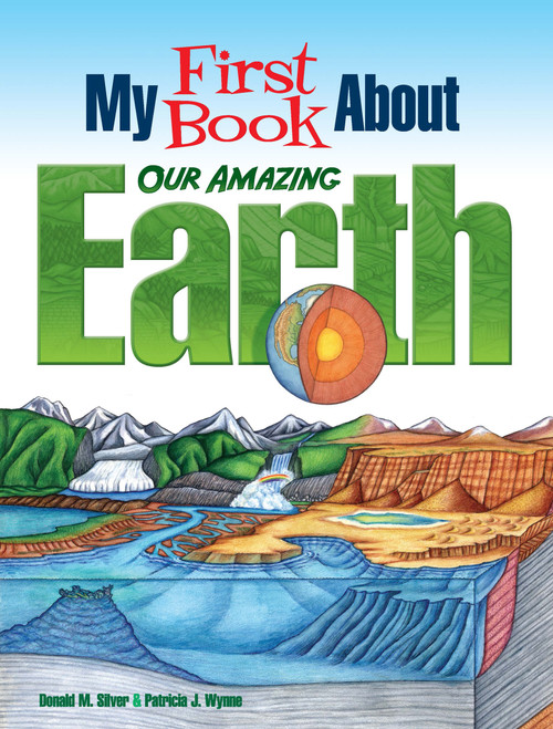 My First Book About Our Amazing Earth by Patricia J. Wynne, Donald M. Silver, 9780486833064