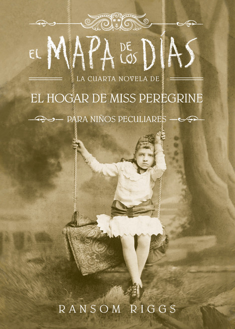 El mapa de los días. El hogar de Miss Peregrine / A Map of Days (Spanish Edition) by Ransom Riggs, 9786073177535