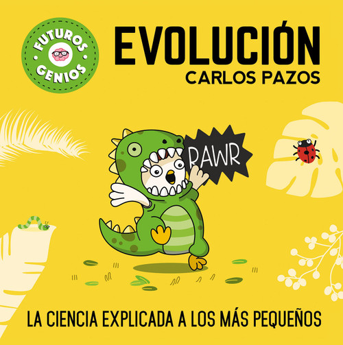 Evolución / Evolution for Smart Kids (La ciencia explicada a los más pequeños / Science Explained to the Little Ones) (Spanish Edition) by Carlos Pazos, 9788448851927