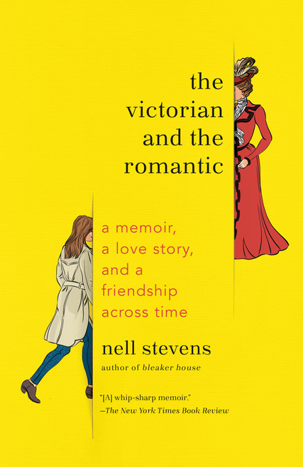 The Victorian and the Romantic (A Memoir, a Love Story, and a Friendship Across Time) - 9780525436409 by Nell Stevens, 9780525436409