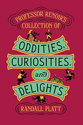 Professor Renoir's Collection of Oddities, Curiosities, and Delights by Randall Platt, 9780062643346