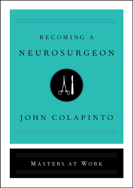Becoming a Neurosurgeon by John Colapinto, 9781501159176