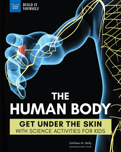 The Human Body (Get Under the Skin with Science Activities for Kids) - 9781619308015 by Kathleen M. Reilly, Alexis  Cornell, 9781619308015