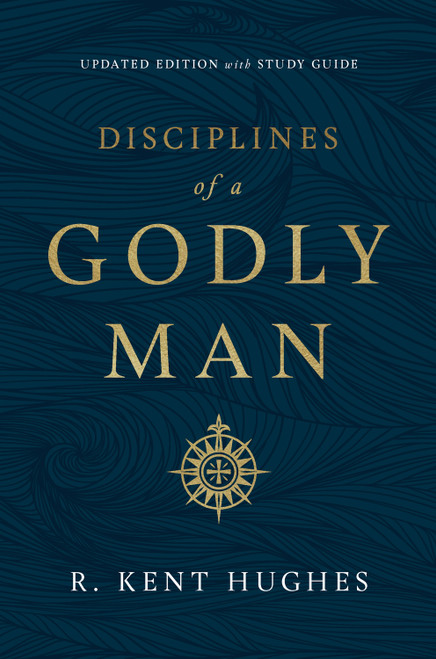 Disciplines of a Godly Man (Updated Edition) - 9781433561306 by R. Kent Hughes, 9781433561306